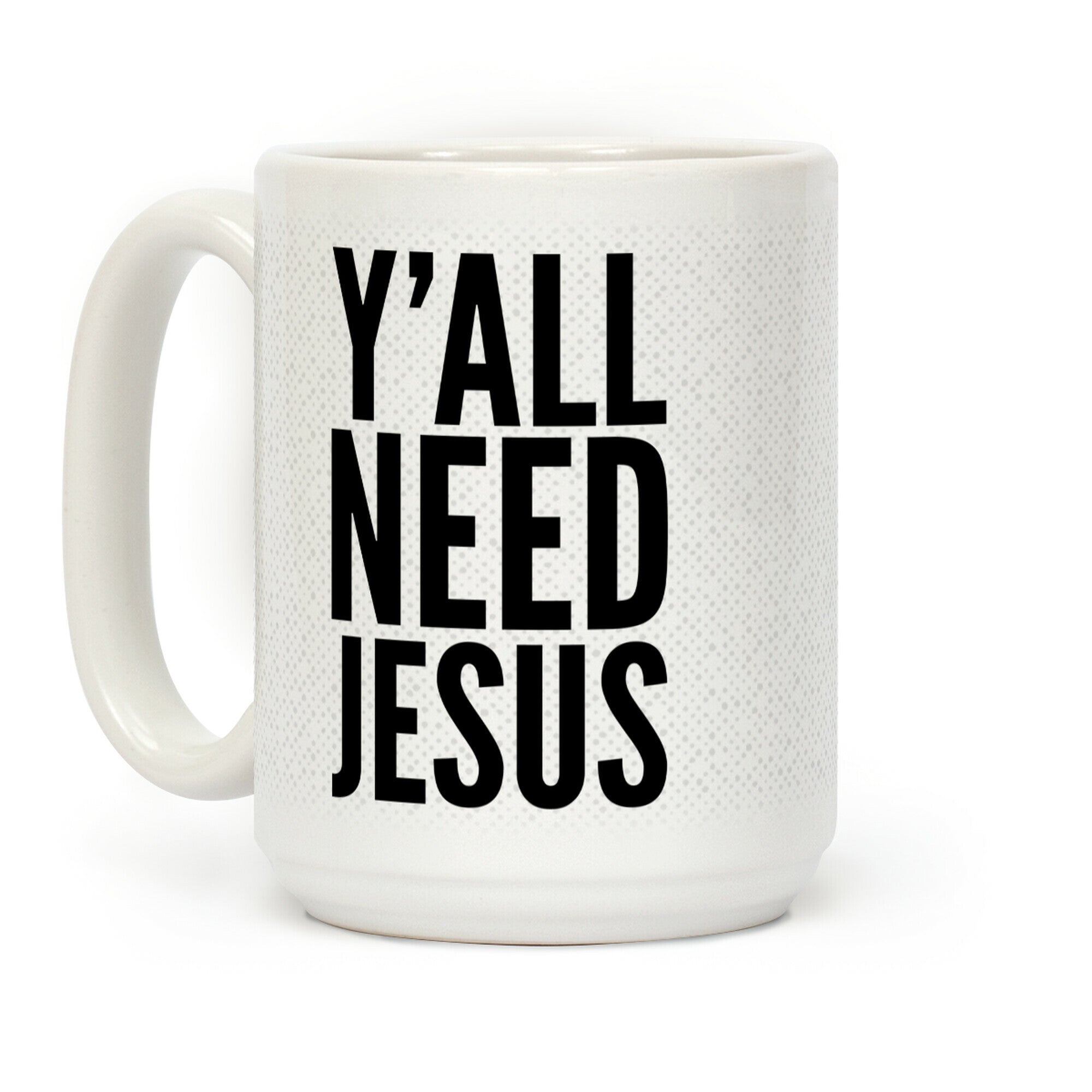 Ya'll Need Jesus Coffee Mug